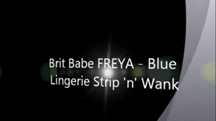 Brit Babe FREYA - Blue Lingerie Strip 'n' Wank