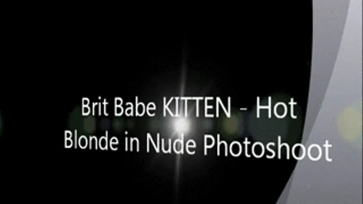 Brit Babe KITTEN - Hot Blonde in Nude Photoshoot