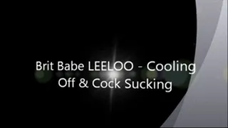 Brit Babe LEELOO - Cooling Off & Cock Sucking