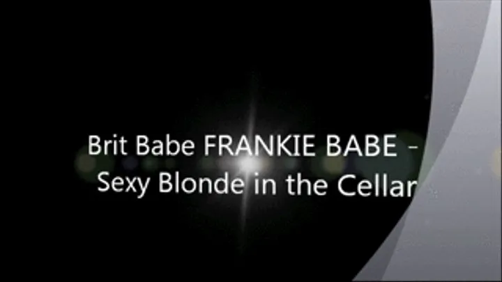 Brit Babe FRANKIE BABE - Sexy Blonde in the Cellar