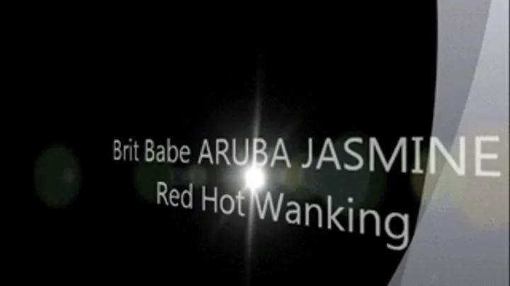 Brit Babe ARUBA JASMINE - Red Hot Wanking