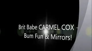 Brit Babe CARMEL COX - Bum Fun & Mirrors!