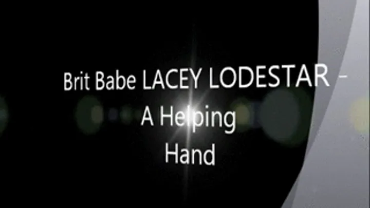 Brit Babe LACEY LODESTAR - A Helping Hand