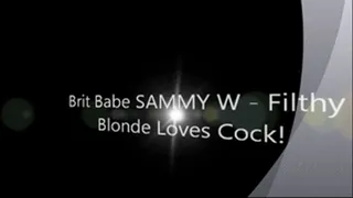 Brit Babe SAMMY W - Filthy Blonde Loves Cock!
