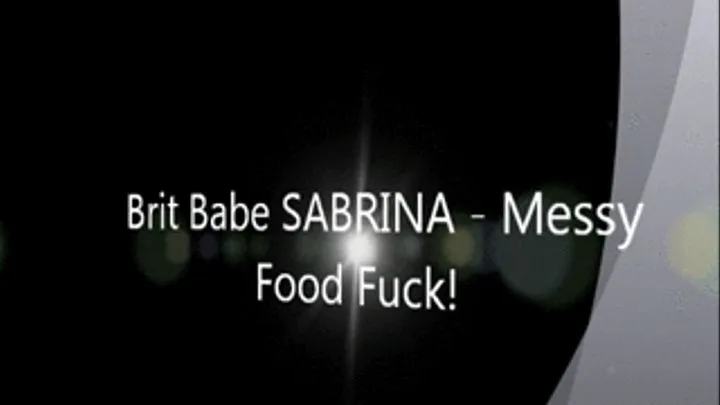 Brit Babe SABRINA - Messy Food Fuck