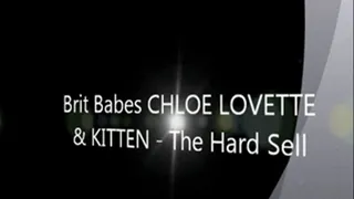 Brit Babes CHLOE LOVETTE & KITTEN - The Hard Sell