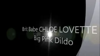 Brit Babe CHLOE LOVETTE - Big Pink Dildo