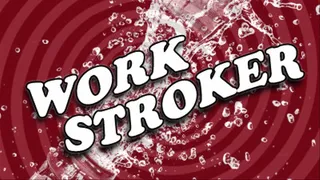 Work Stroker