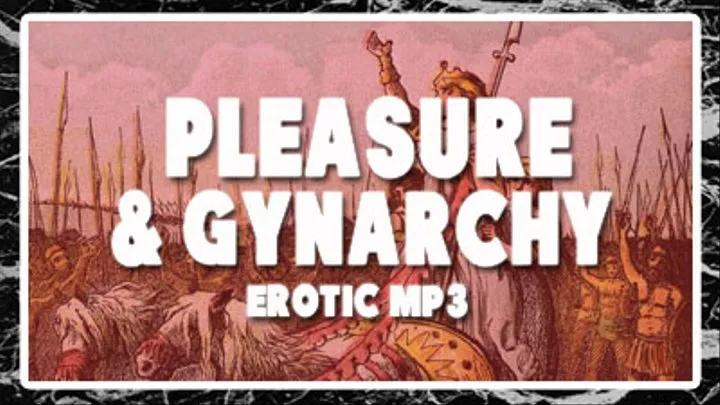 Pleasure & Gynarchy