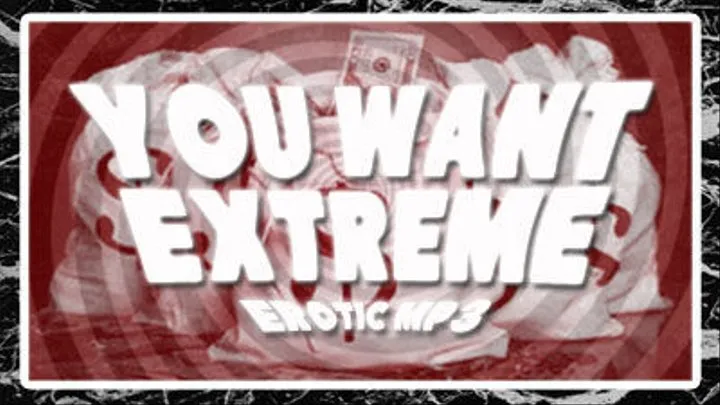 You Want Extreme