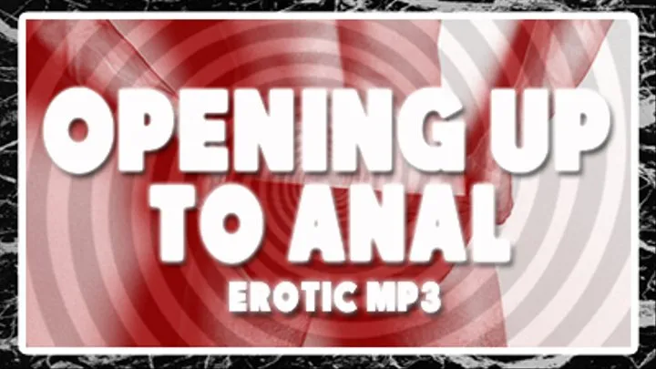 Opening Up To Anal