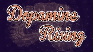 Dopamine Rising