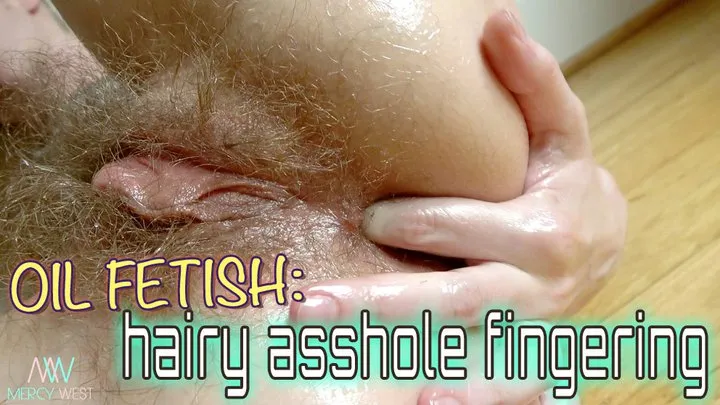 Oil Fetish: Hairy Asshole Fingering