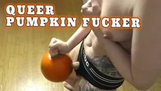 Queer Little Pumpkin Fucker