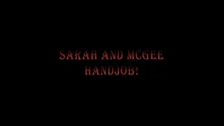 09. Sarah and McGee - Handjob! - part1(of2)
