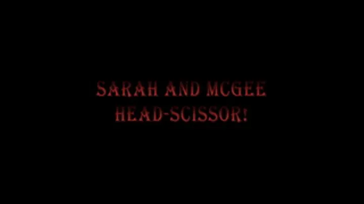 07. Sarah and McGee - Headscissor! - part1(of3)