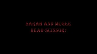 07. Sarah and McGee - Headscissor! - part1(of3)