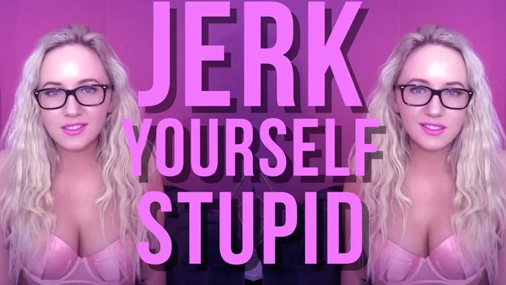 Jerk Yourself Stupid : Jerkaholic Femdom Encouragement