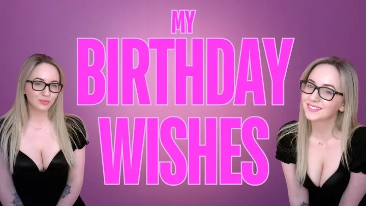 My Birthday Wishes - Required Clip!