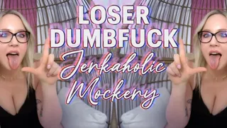 Loser Dumbfuck Jerkaholic Mockery