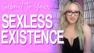 Submit To Your Sexless Existence