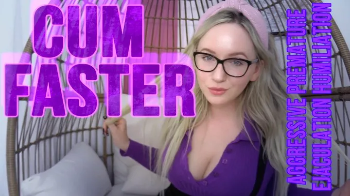 Cum Faster: Aggressive Premature Ejaculation Humiliation