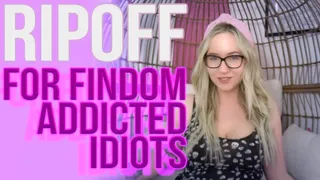 Ripoff For Findom Addicted Idiots