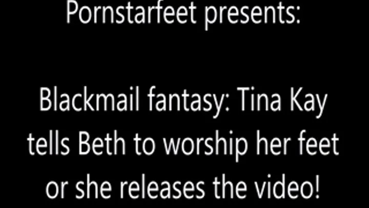 Tina's POV Blackmail fantasy: Beth Bennett must worship her feet