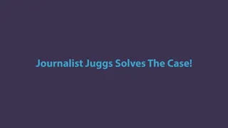 Journalist Juggs Cracks The Case!