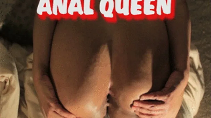 ANAL QUEEN ASS FUCKED DOOGYSTYLE