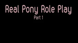 Real Pony Role Play part 1