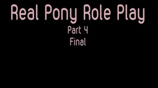 Real Pony Role Play part 4