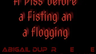 A Piss Before a Fisting an a Flogging