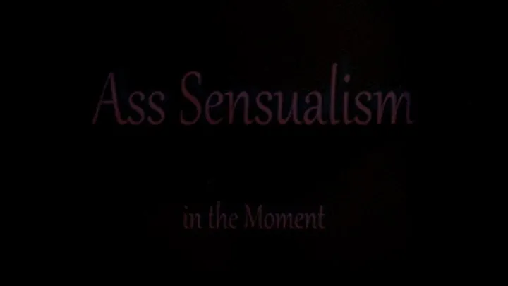 Ass Sensualism To Feel You Just Pressing against My Skin