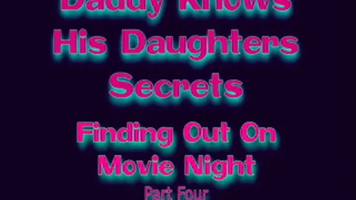 Step-Daddy Knows His Step-Daughter's Secrets Part 4