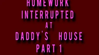 Homework Interrupted at Step-Daddy's House Part 1