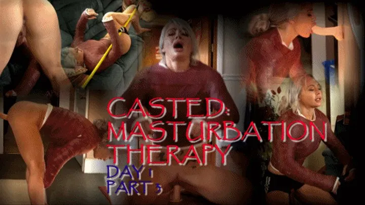 CASTED: MASTURBATION THERAPY PT 3