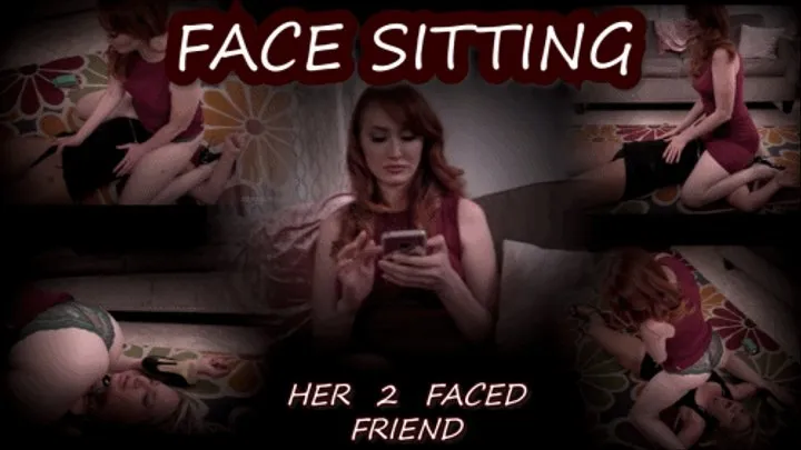 FACE SITTING HER TWO FACED FRIEND