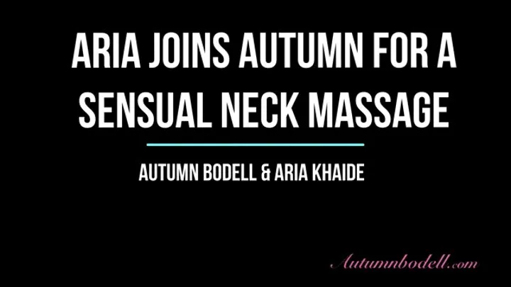 Aria joins Autumn for a Sensual Neck Massage