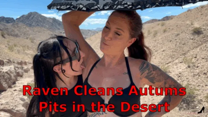 Raven Vice Cleans Autumn Bodell's Pits In The Desert - Outside Sweaty Armpits Worship Goddess Armpit Smelling Armpit Domination Smell Fetish Sweat Fetish