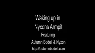Waking up in Nyxons Armpits