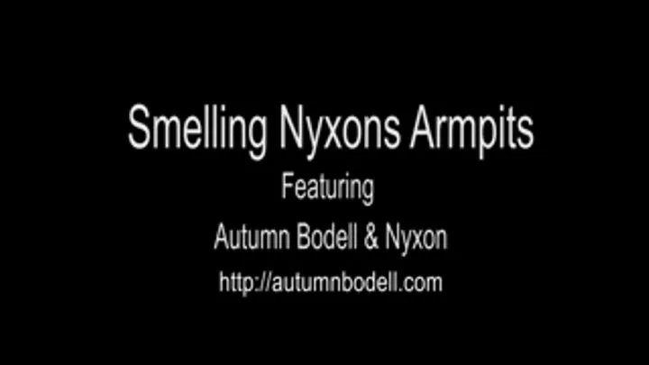 Smelling Nyxons Armpits