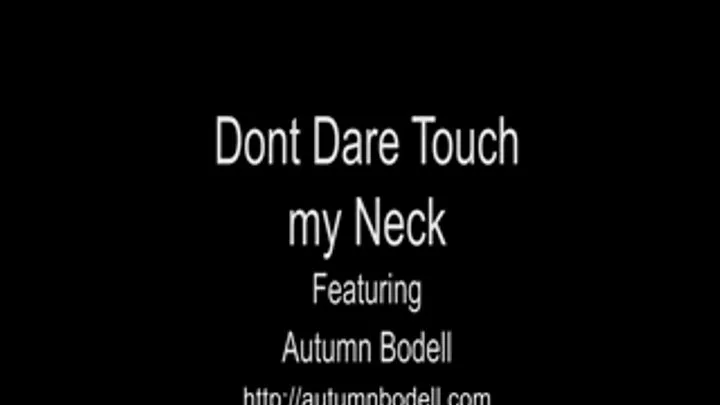 Dont Dare Touch My Neck
