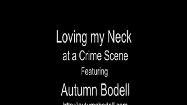 Loving My Neck at a crime scene