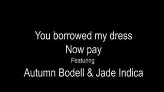You borrowed my dress now pay..