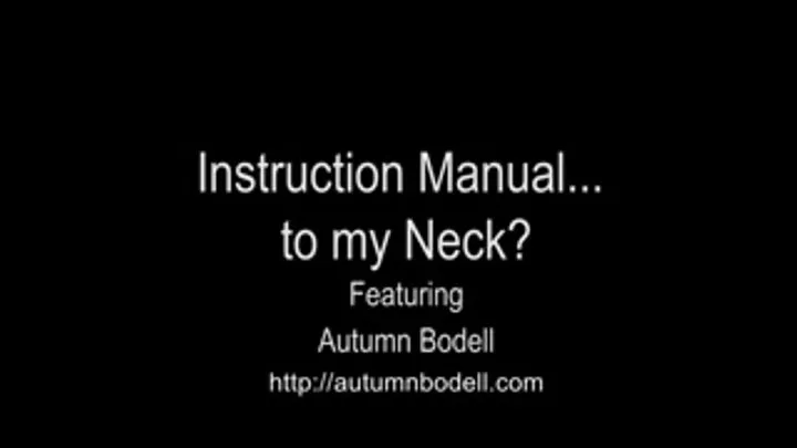 Instruction Manual to my neck