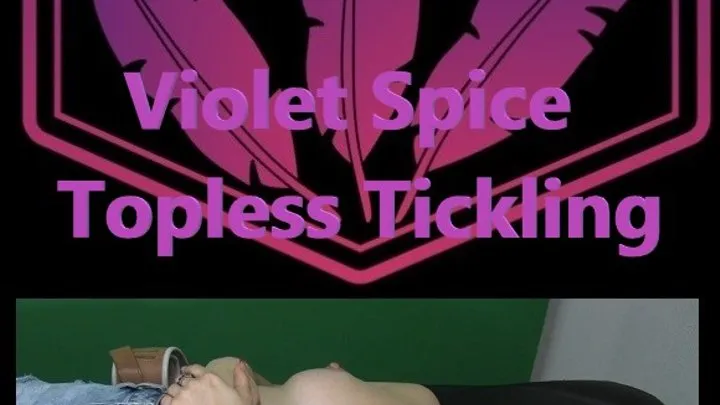 Violet Spice Topless Tickling