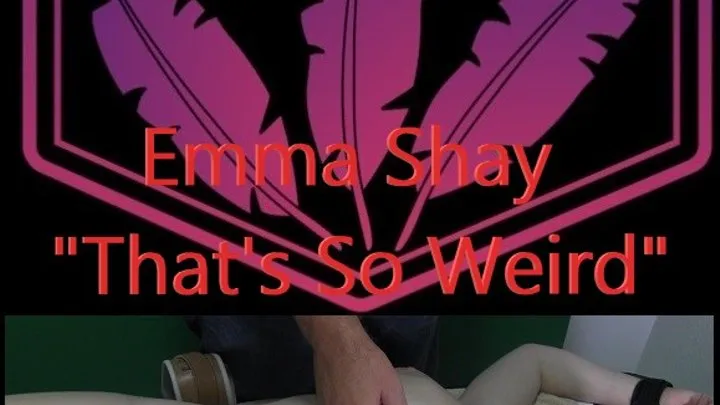 Emma Shay That's So Weird!