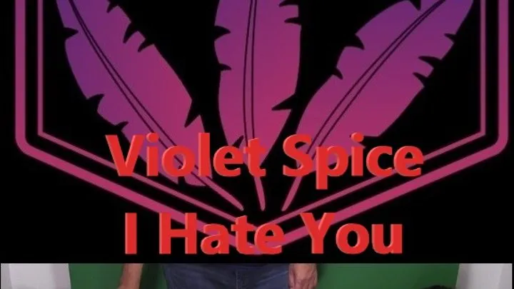 Violet Spice I Hate You!