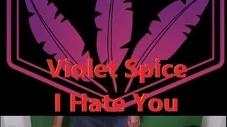 Violet Spice I Hate You!